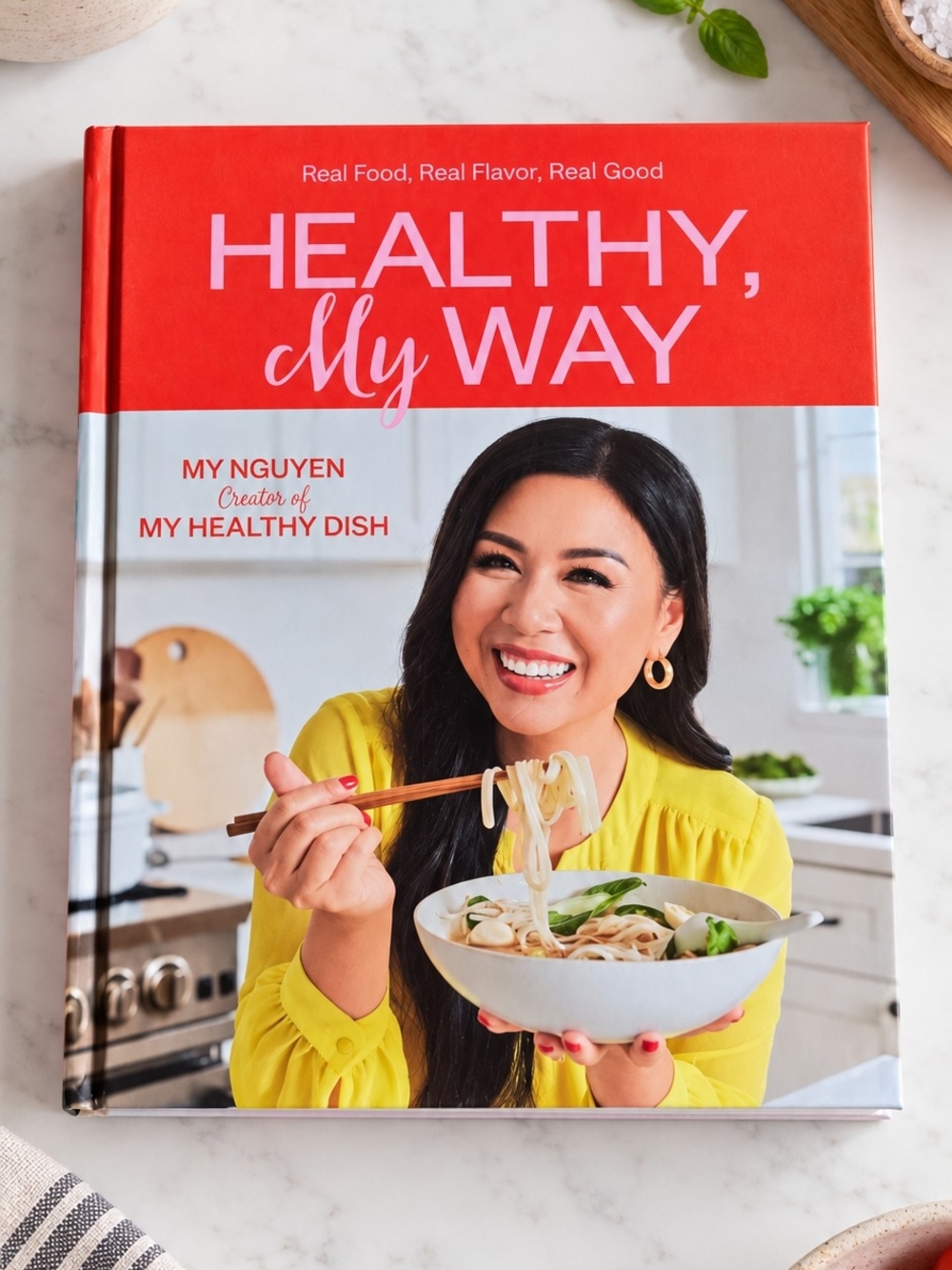 Healthy, My Way: Real Food, Real Flavor, Real Good by My Nguyen.